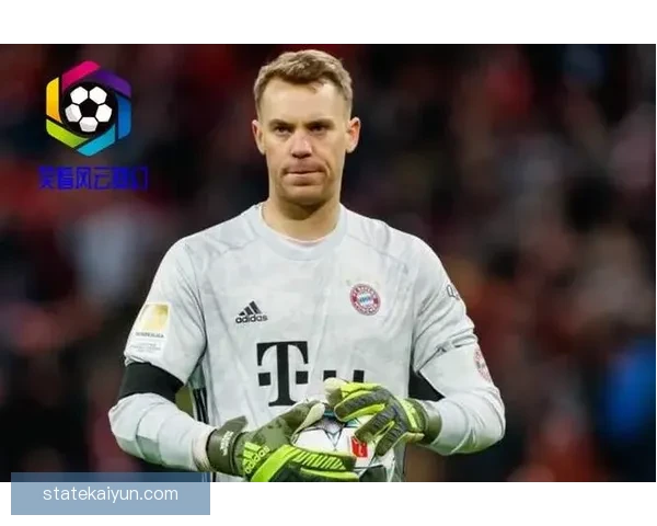 诺伊尔近期表现稳定，展现出出色的门线技术和领导能力